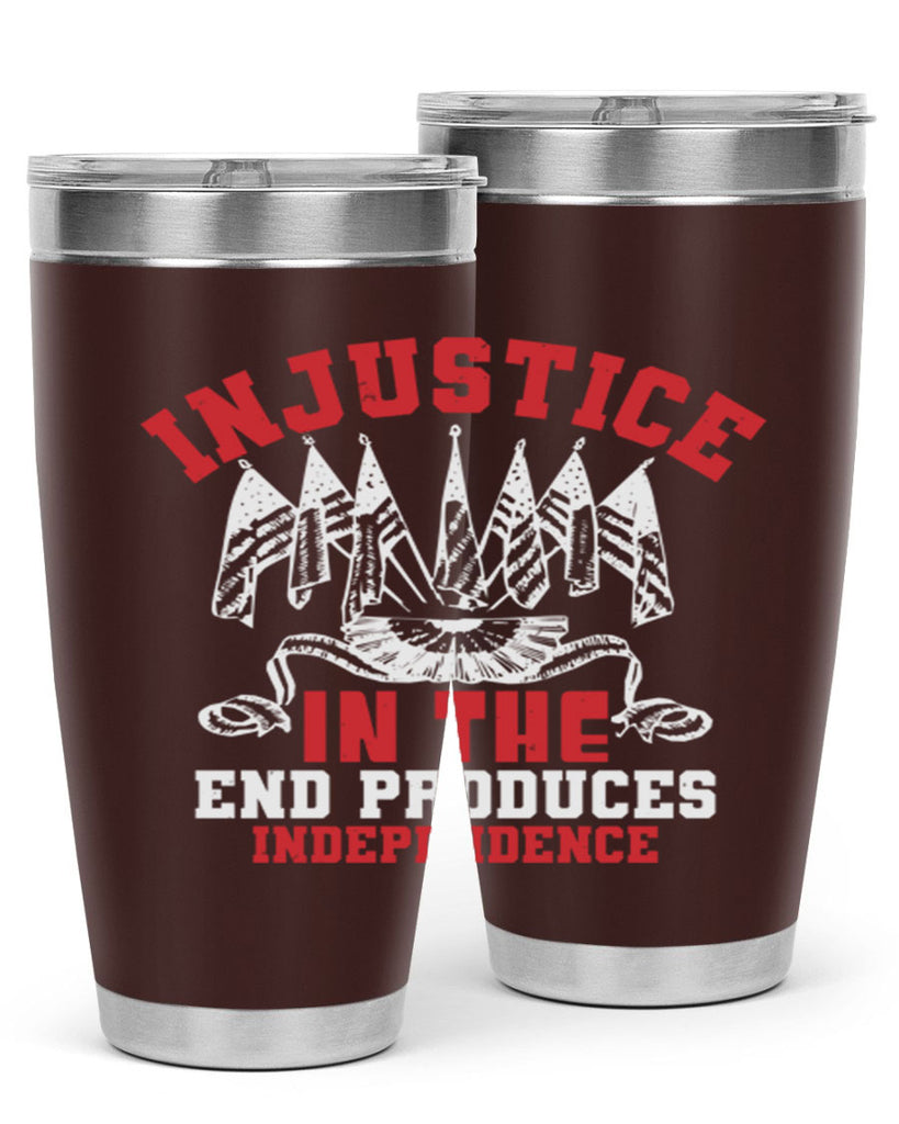 Injustice in the end produces Style 32#- Fourt Of July- Tumbler