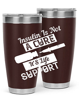 Insulin Is Not A Cure – It’S Life Support Style 24#- diabetes- Tumbler