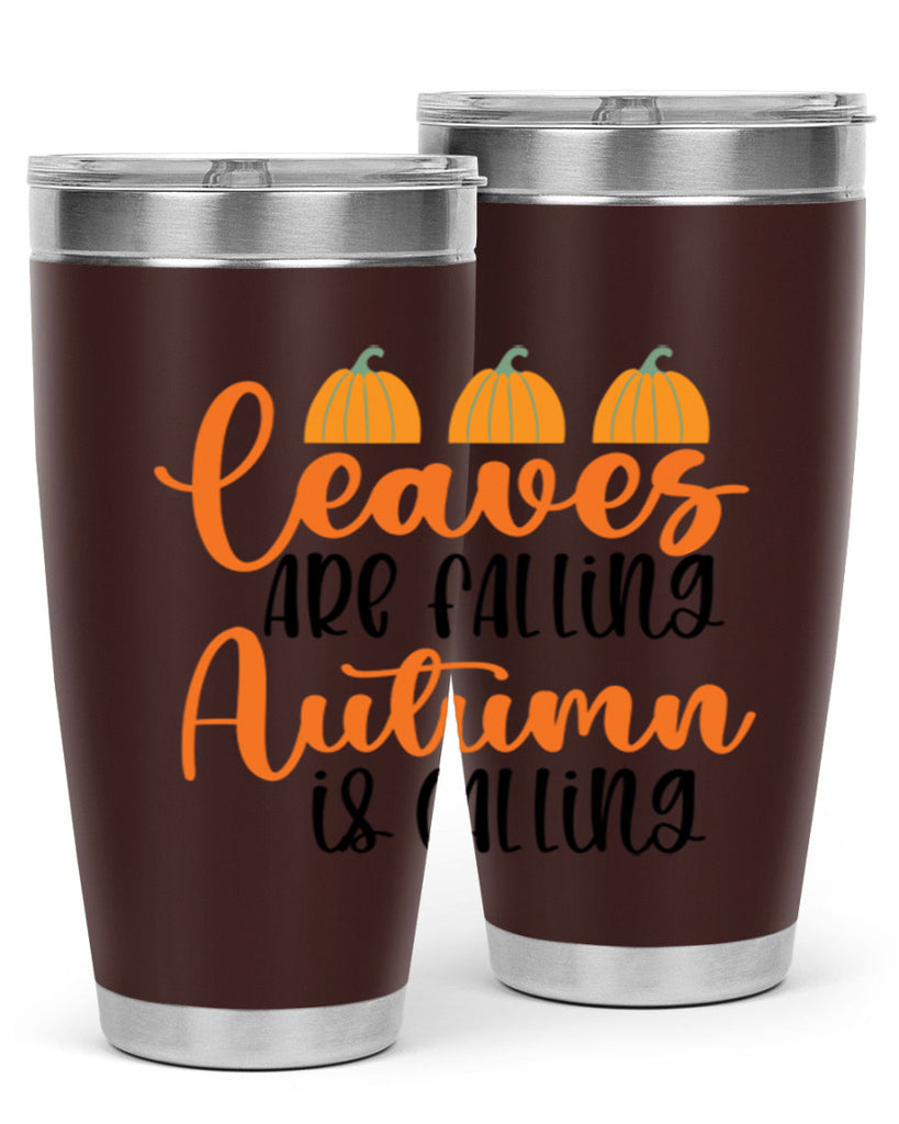 Leaves Are Falling Autumn Is Calling 391#- fall- Tumbler