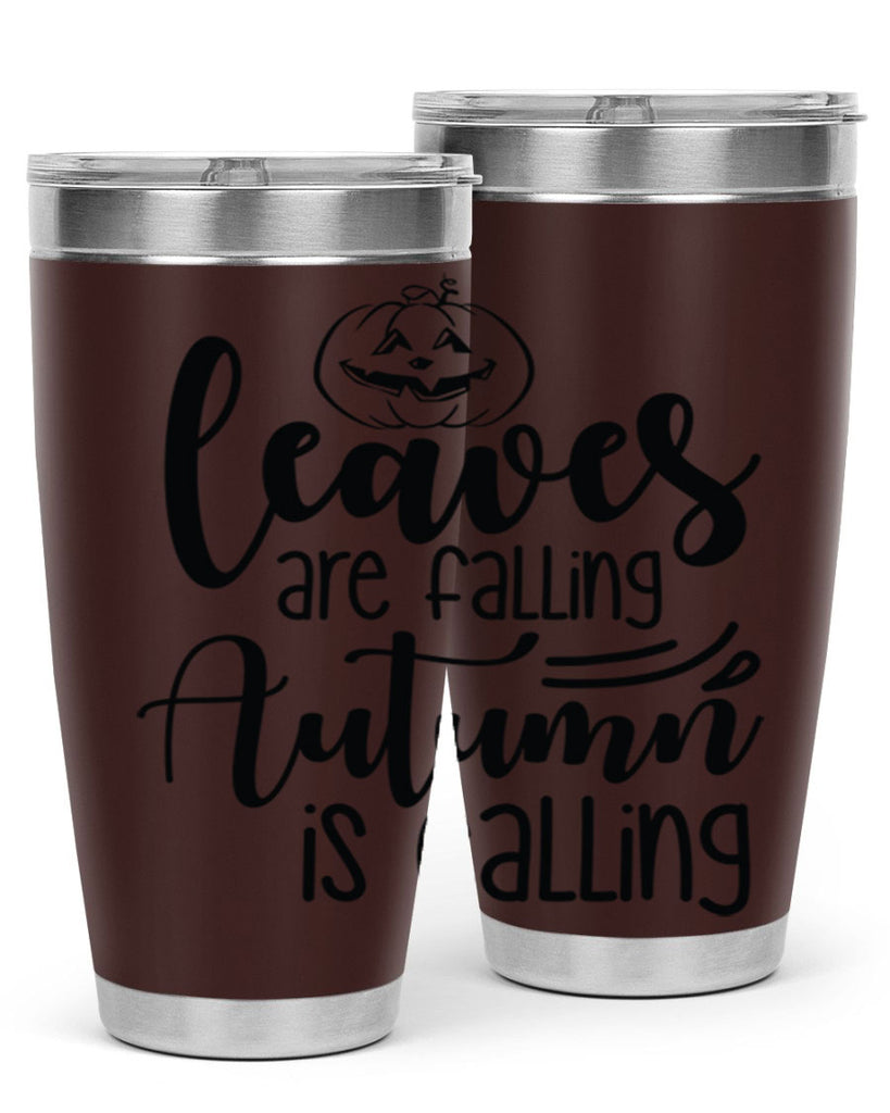 Leaves Are Falling Autumn Is Calling 393#- fall- Tumbler