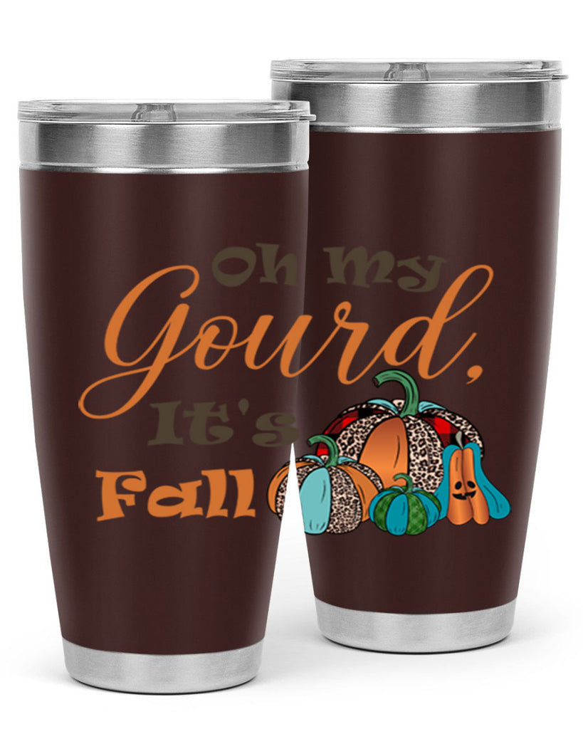 Oh My Gourd It s Fall 458#- fall- Tumbler