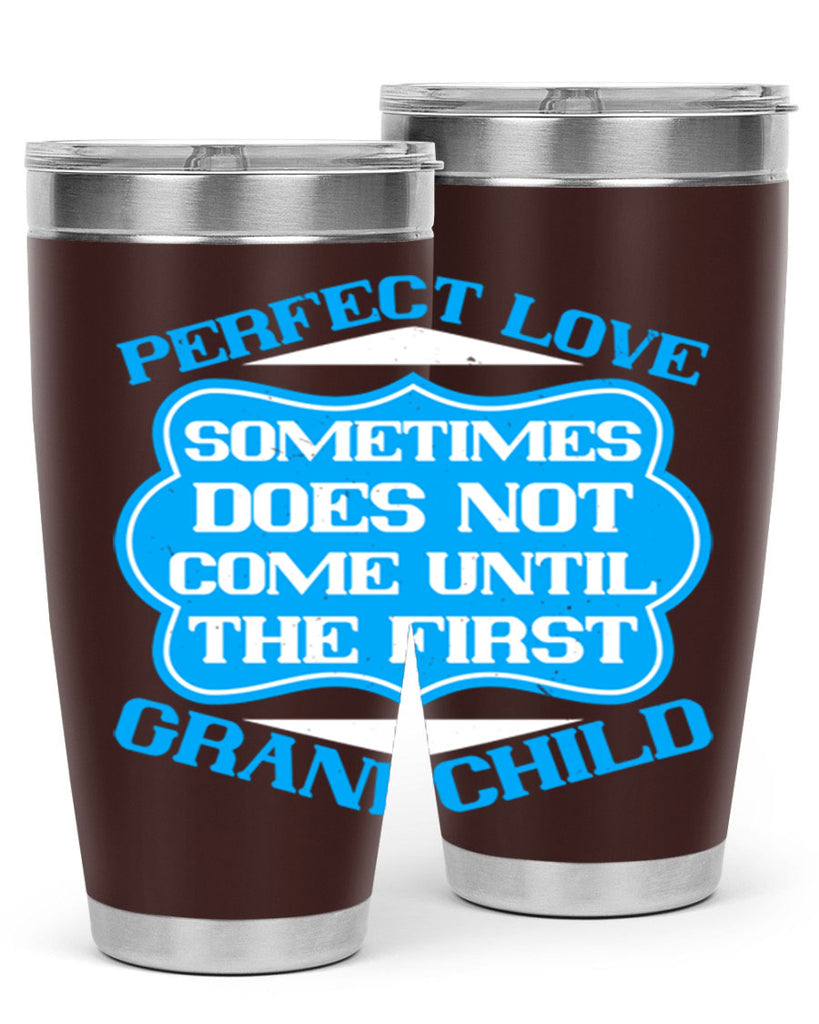 Perfect love sometimes does not come until the first grandchild 53#- grandma - nana- Tumbler