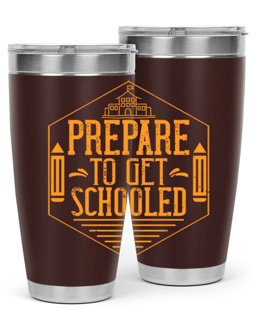 Prepare to get schooled Style 25#- teacher- tumbler