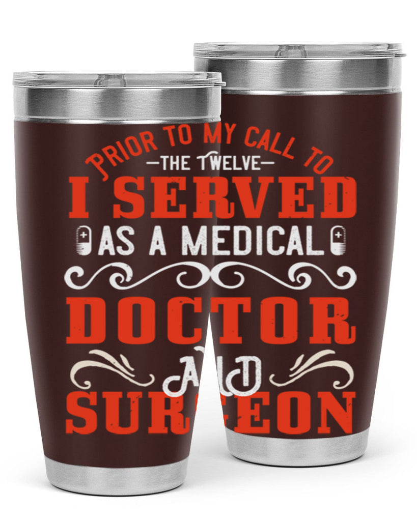 Prior to my call to the Twelve I served as a medical doctor and surgeon Style 27#- medical- tumbler