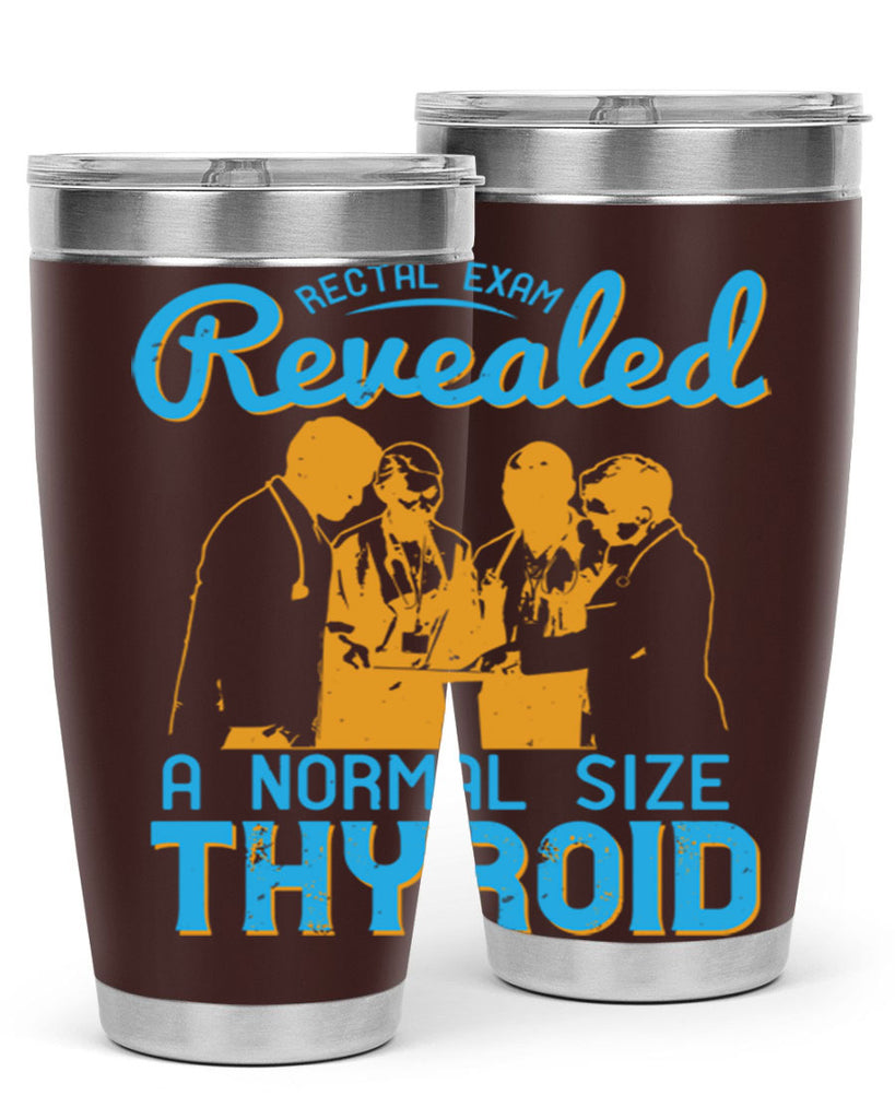 Rectal exam revealed a normal size thyroid Style 26#- medical- tumbler