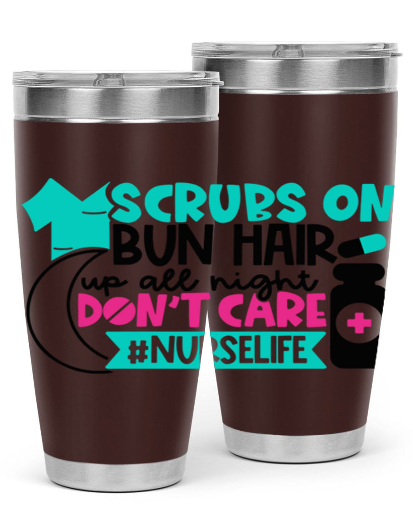 Scrubs On Bun Hair Up All Night Dont Care Nurselife Style Style 42#- nurse- tumbler