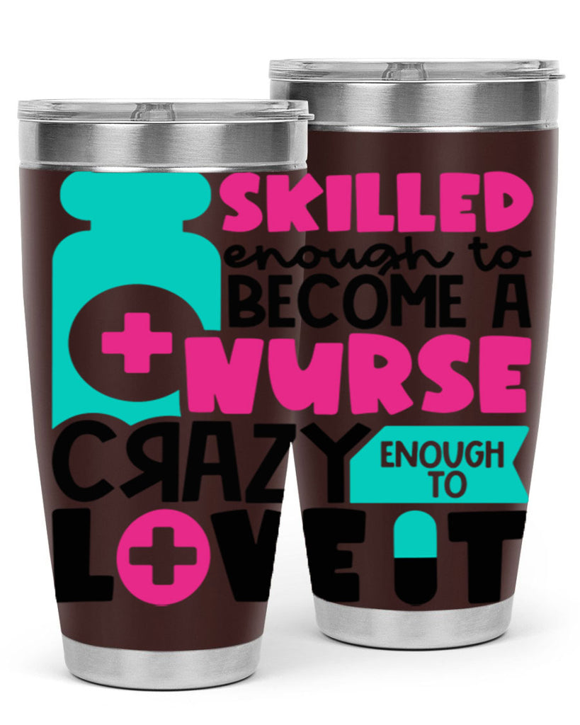 Skilled Enough To Become A Nurse Crazy Enough To Love It Style Style 38#- nurse- tumbler