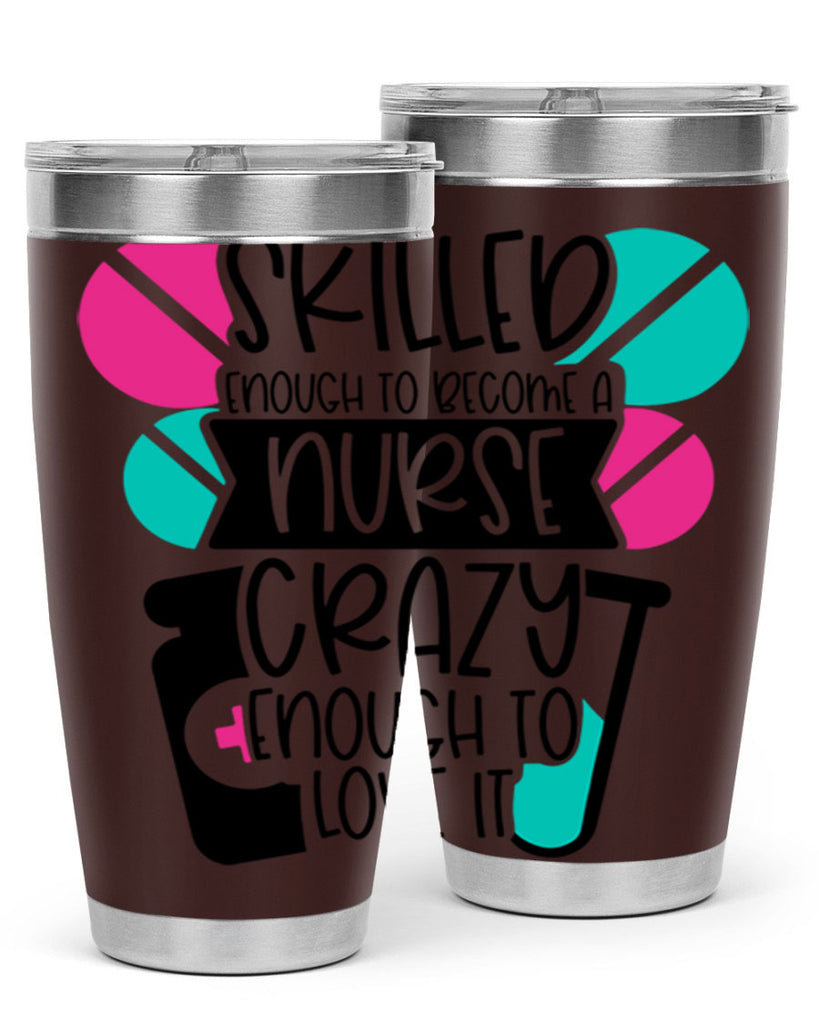 Skilled Enough To Become A Nurse Crazy Enough To Love It Style Style 39#- nurse- tumbler
