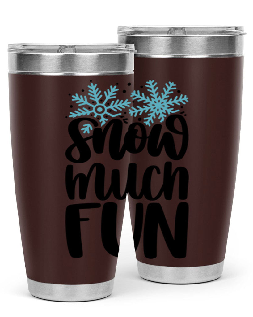 Snow Much Fun346#- winter- Tumbler