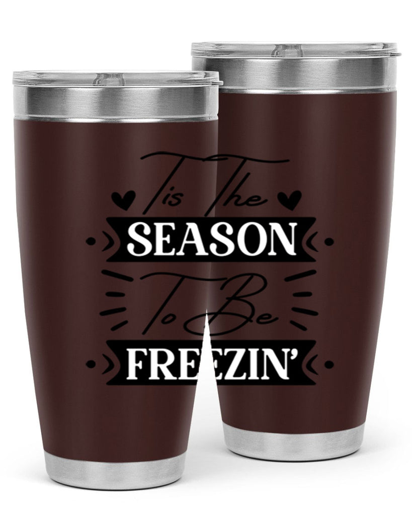 Tis The Season To Be Freezin 418#- winter- Tumbler