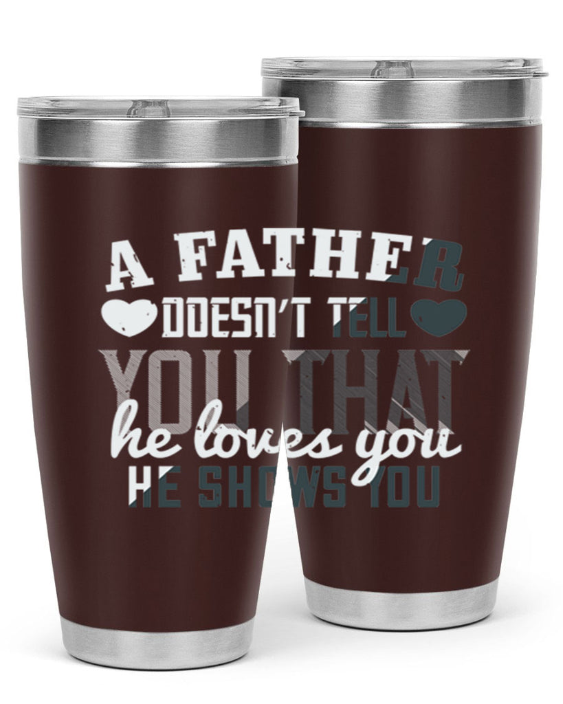 a father doesn’t tell you 201#- fathers day- Tumbler