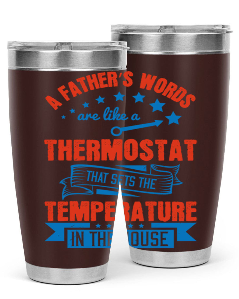 a father’s words are like a thermostat that sets the temperature in the house 233#- fathers day- Tumbler
