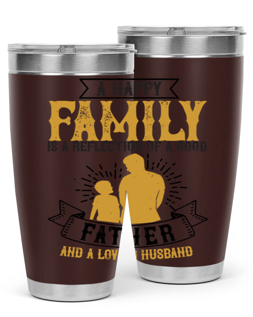 a happy family is a reflection of a good father and a loving husband 200#- fathers day- Tumbler