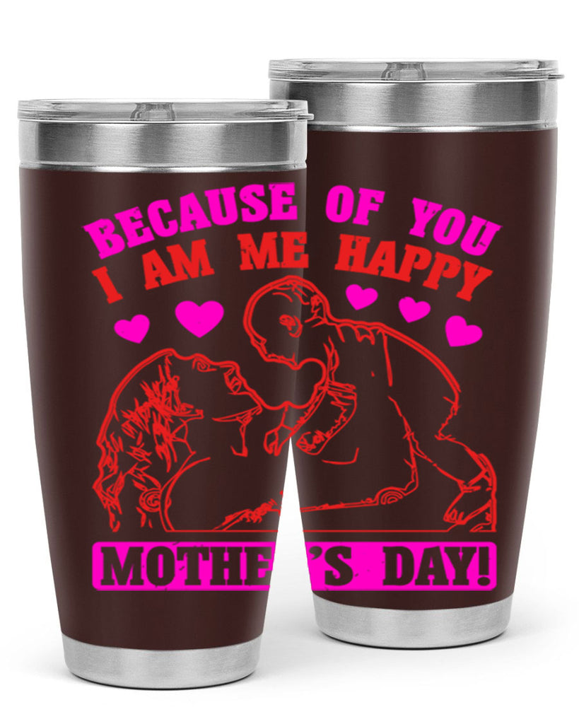 because of you i am me 89#- mothers day- Tumbler