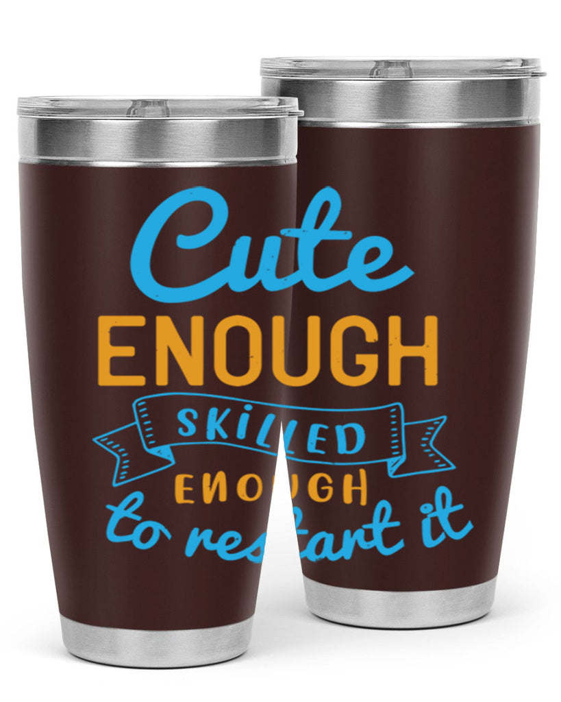cute enough skilled enough to restart it Style 3#- medical- tumbler
