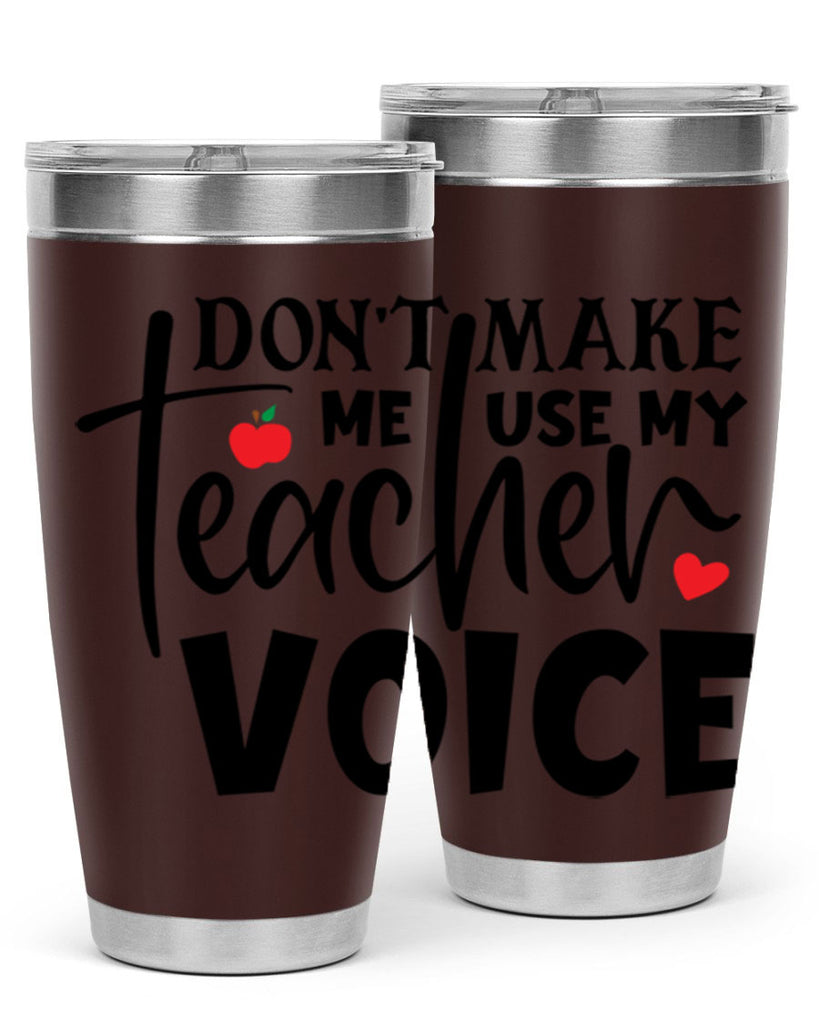 dont make me use my teacher voice Style 182#- teacher- tumbler