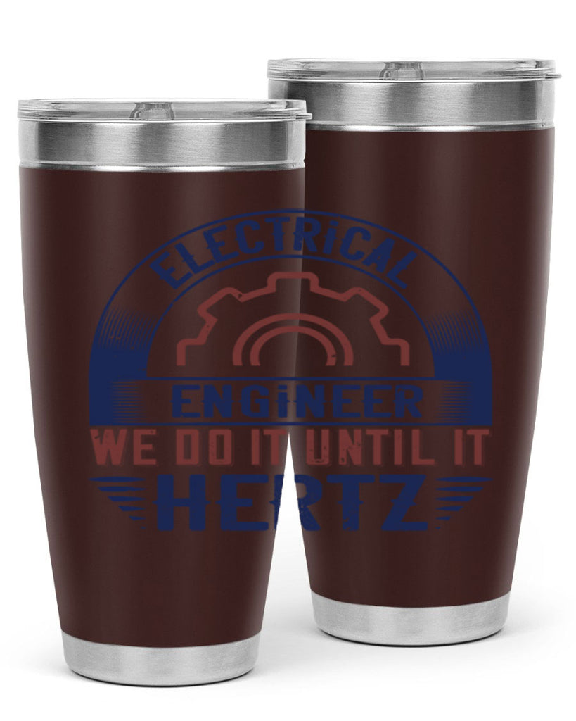 electrical engineer we do it until it hertz Style 69#- engineer- tumbler