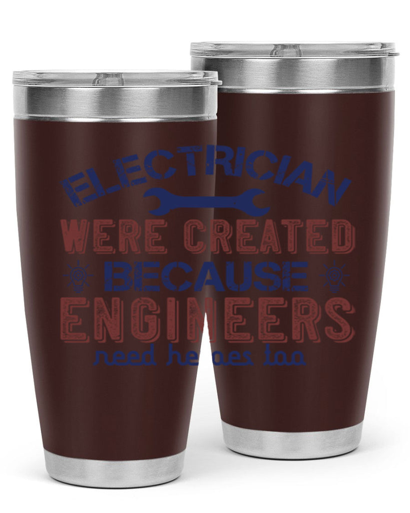 electrician were created because engineers need heroes too Style 67#- engineer- tumbler
