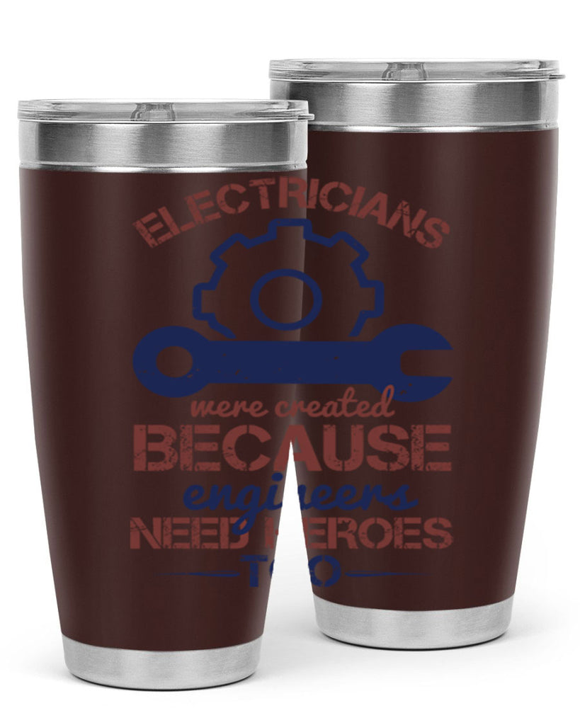 electricians were created beacuse ever engineers need heroes too Style 66#- engineer- tumbler