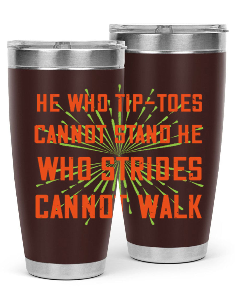 he who tiptoes cannot stand he who strides cannot walk 83#- walking- Tumbler