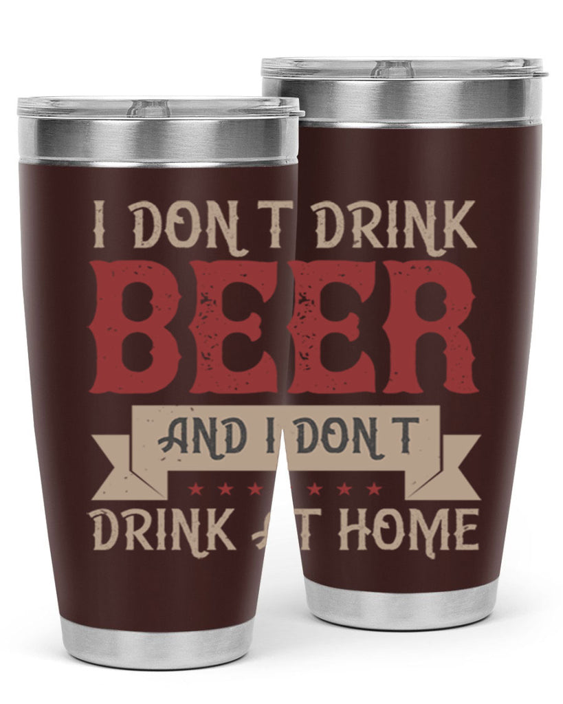 i dont drink beer and i dont drink at home 83#- beer- Tumbler