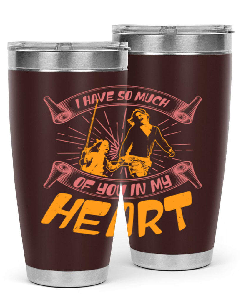 i have so much of you in my hart 64#- mothers day- Tumbler