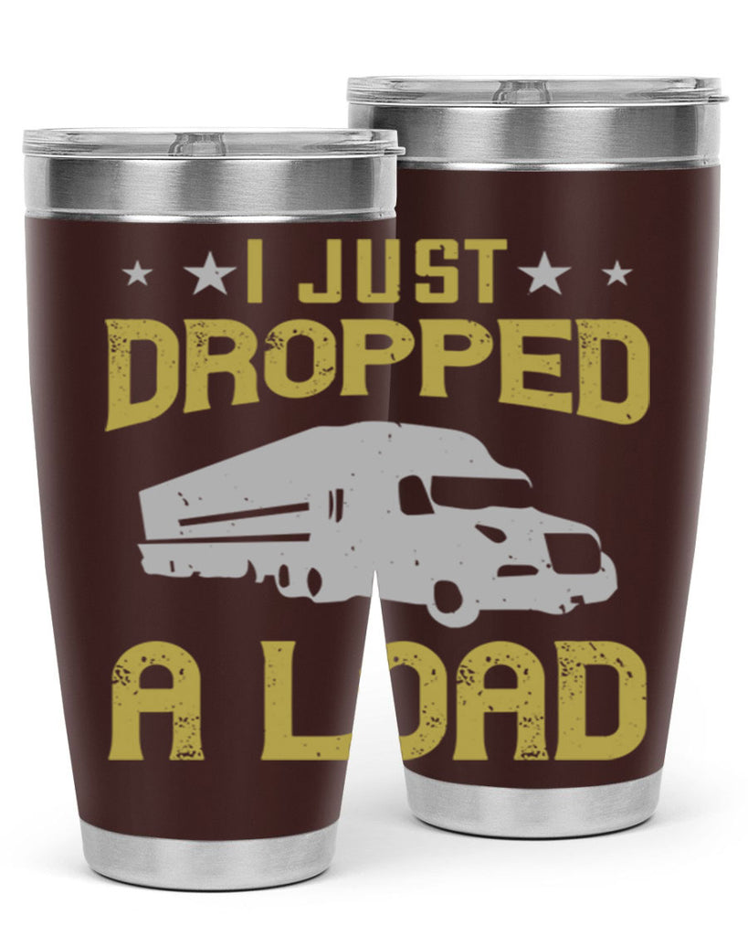 i just dropped a load Style 43#- truck driver- tumbler
