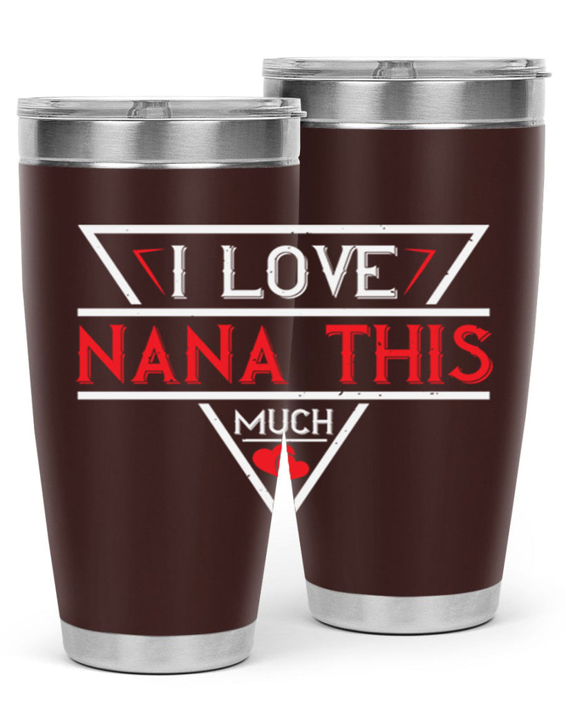 i love NANA THIS MUCH 25#- grandma - nana- Tumbler