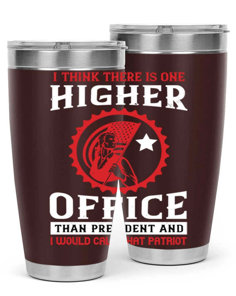 i think there is one higher office than president and i would call that patriot 58#- Veterns Day- Tumbler