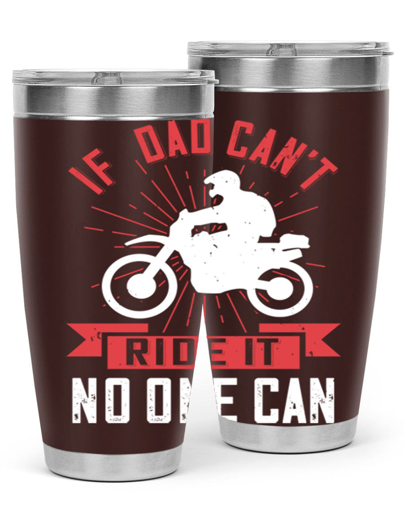 if dad cant ride it no one can 226#- fathers day- Tumbler