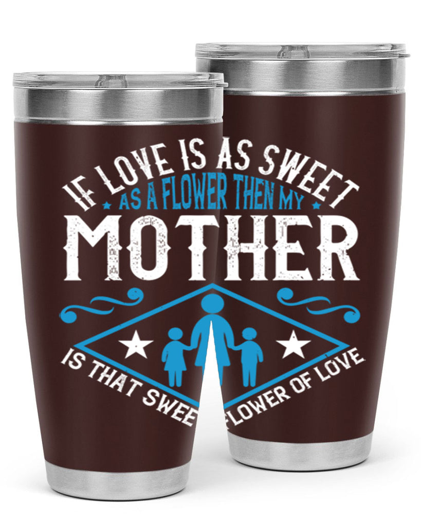 if love is as sweet as a flower 79#- mothers day- Tumbler