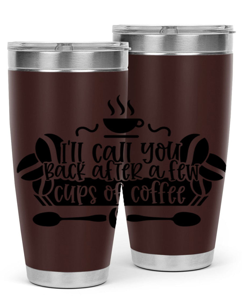 ill call you back after a few cups of coffee 98#- coffee- Tumbler