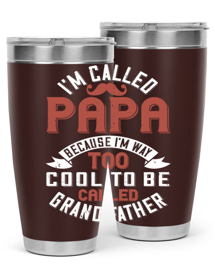 im called papa because im way too cool to be called grand father 229#- fathers day- Tumbler