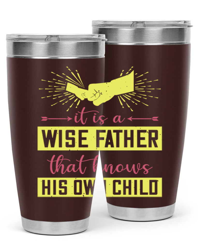 it is a wise father that 197#- fathers day- Tumbler