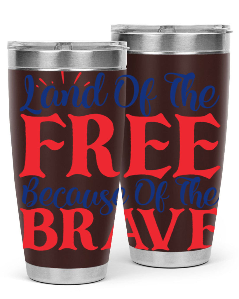 land of the free because of the brave Style 56#- Fourt Of July- Tumbler