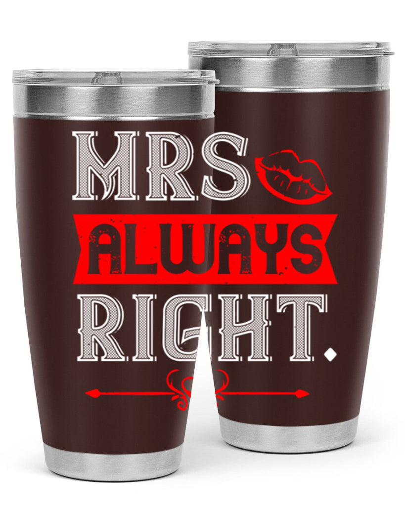 mrs always right 40#- valentines day- Tumbler