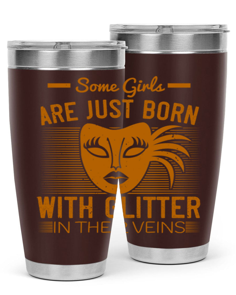 some girls are just born with glitter in their veins 37#- mardi gras- Tumbler