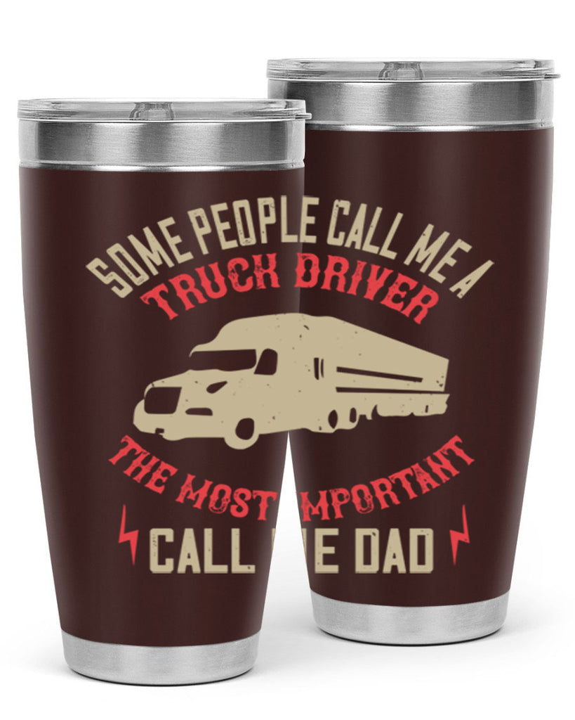some people call me a truck driver the most important call me dad Style 23#- truck driver- tumbler