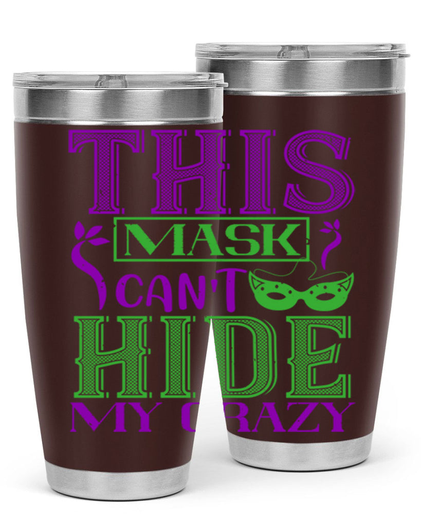 this mask can’t hide my crazy 35#- mardi gras- Tumbler