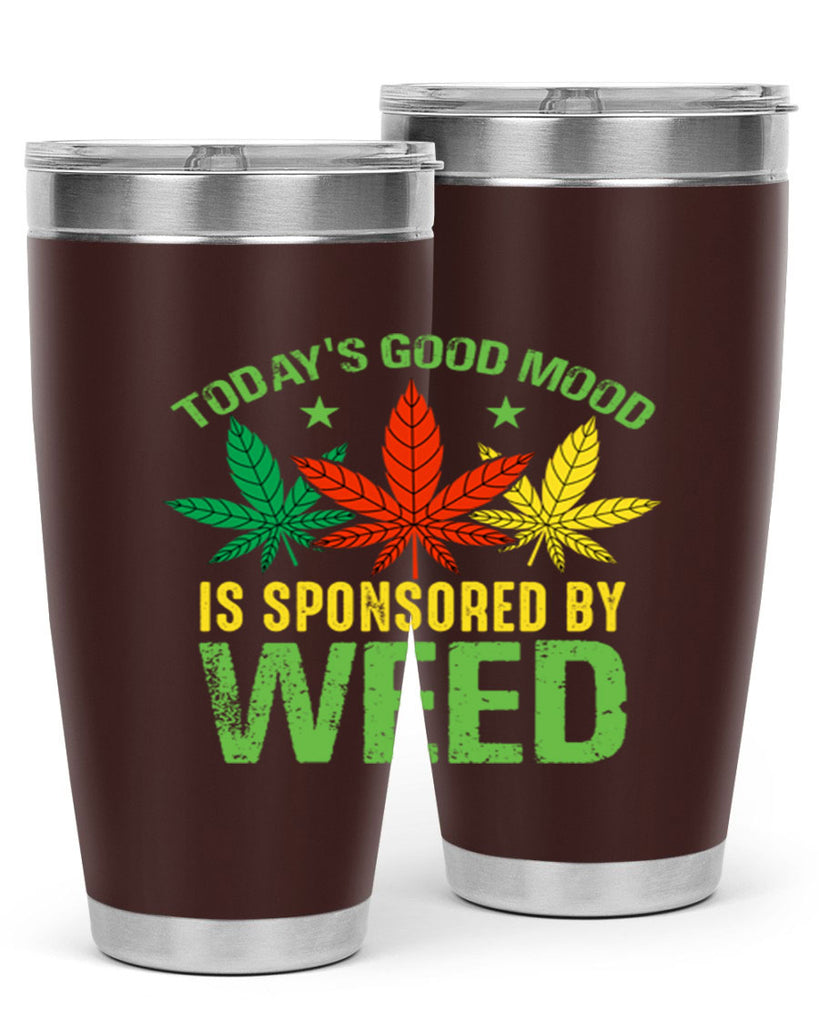 todays good mood is sponsored by weed 269#- marijuana- Tumbler