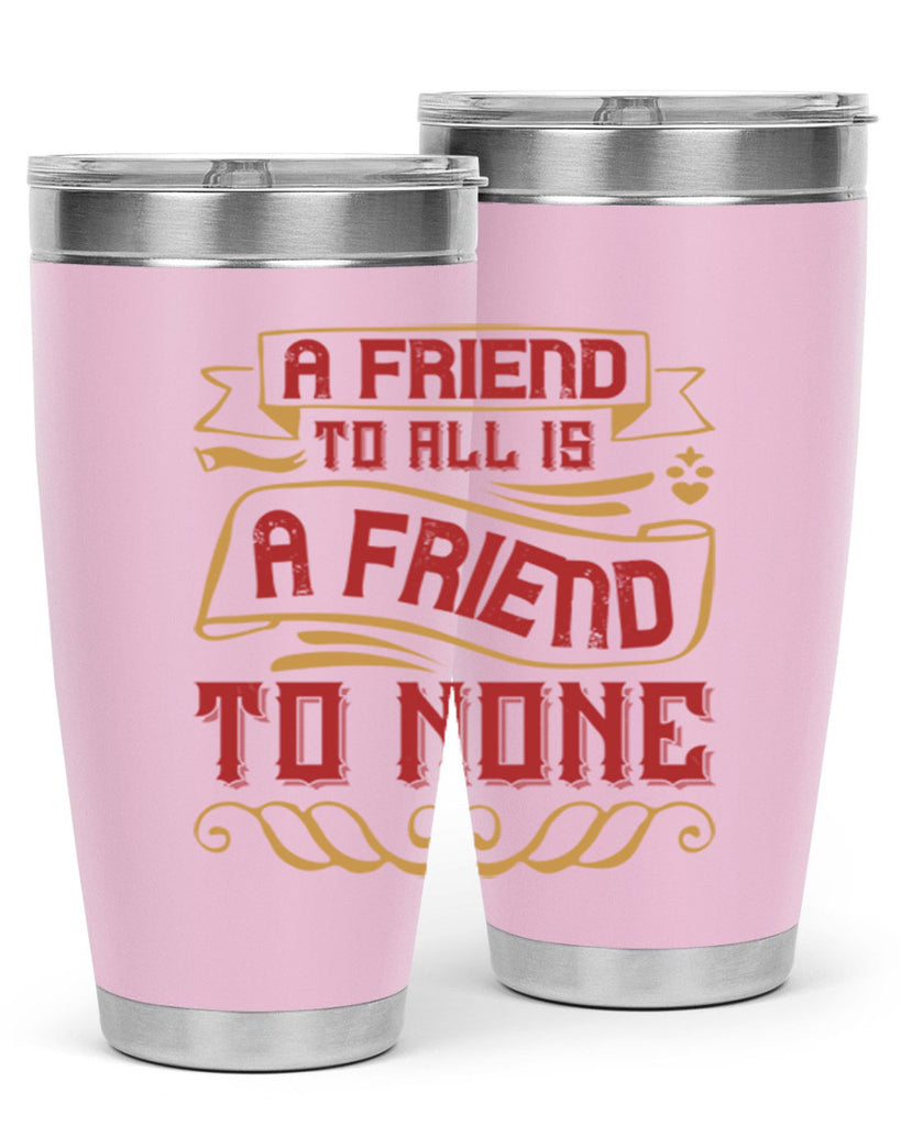 A friend to all is a friend to none Style 12#- Best Friend- Tumbler