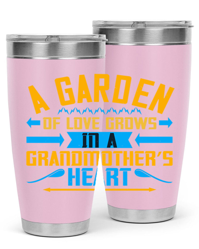 A garden of love grows in a grandmother’s heart 97#- grandma - nana- Tumbler