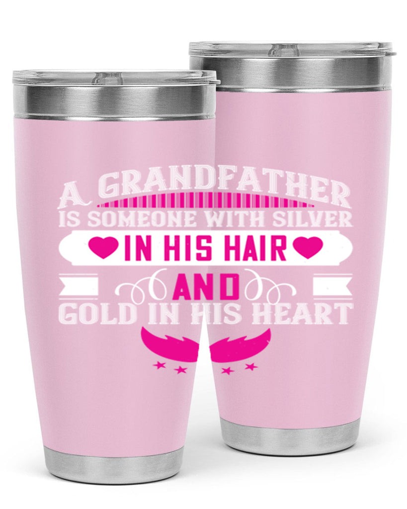 A grandfather is someone with silver in his hair and gold in his heart 102#- grandpa - papa- Tumbler