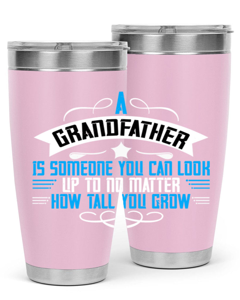 A grandfather is someone you can look up to no matter how tall you gro 72#- grandpa - papa- Tumbler