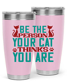 Be The Person Thinks You are Style 28#- cat- Tumbler