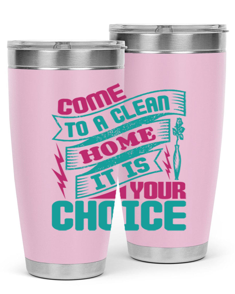 Come clean a home it is your choice Style 35#- cleaner- tumbler