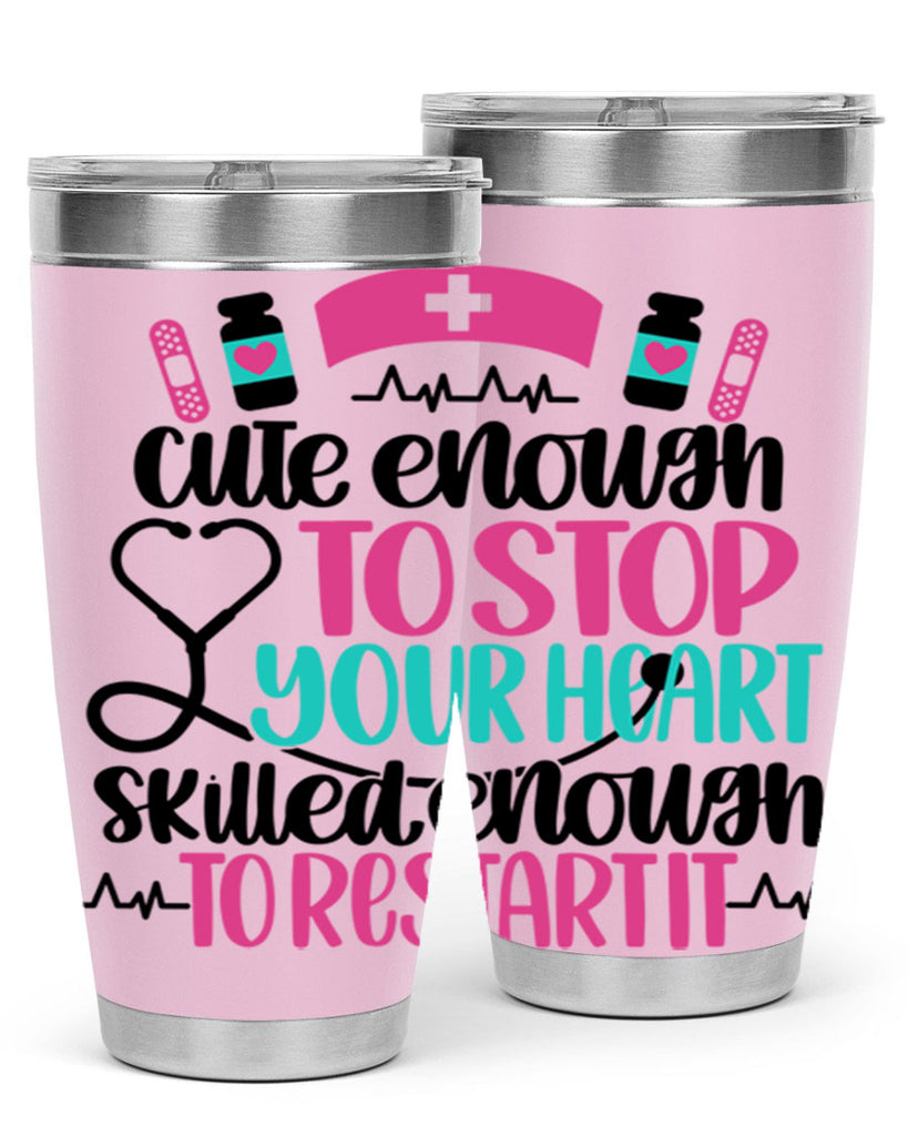Cute Enough To Stop You Style Style 204#- nurse- tumbler