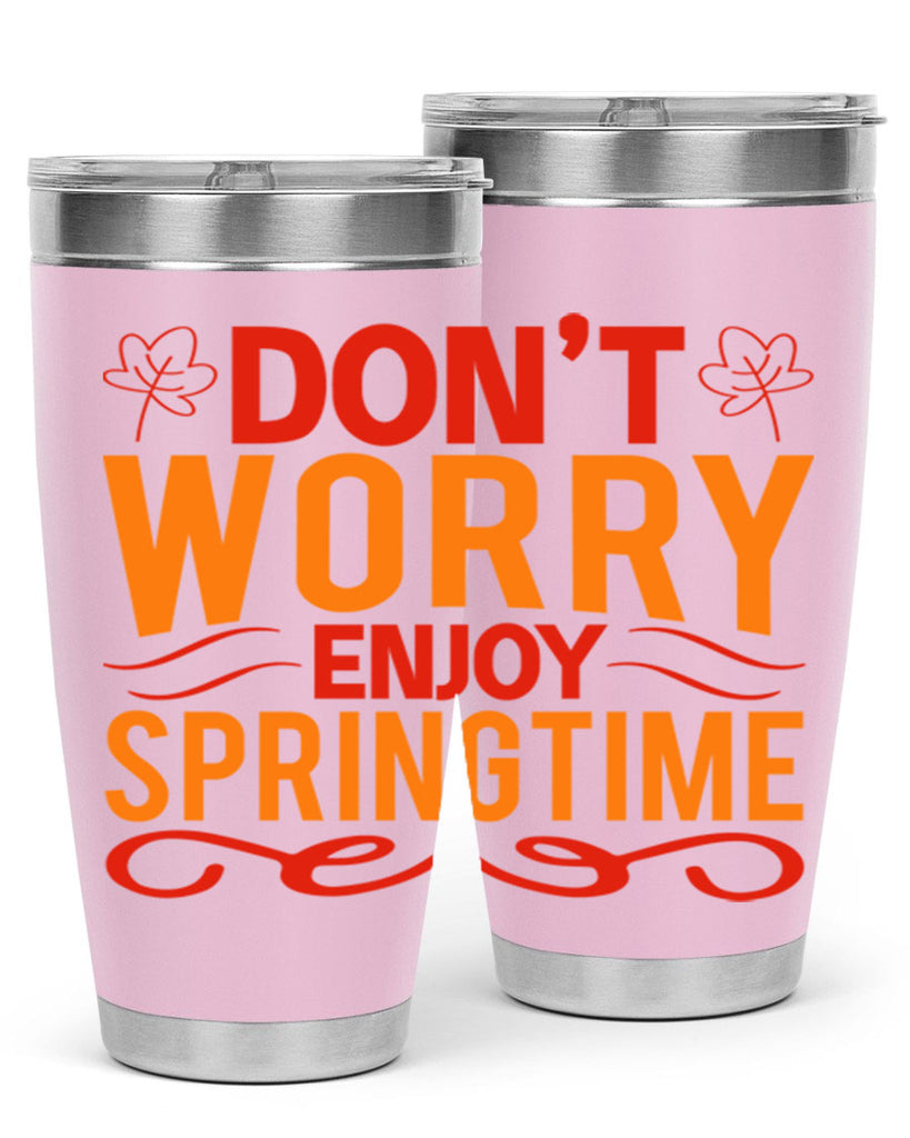Don’t worry enjoy springtime 125#- spring- Tumbler