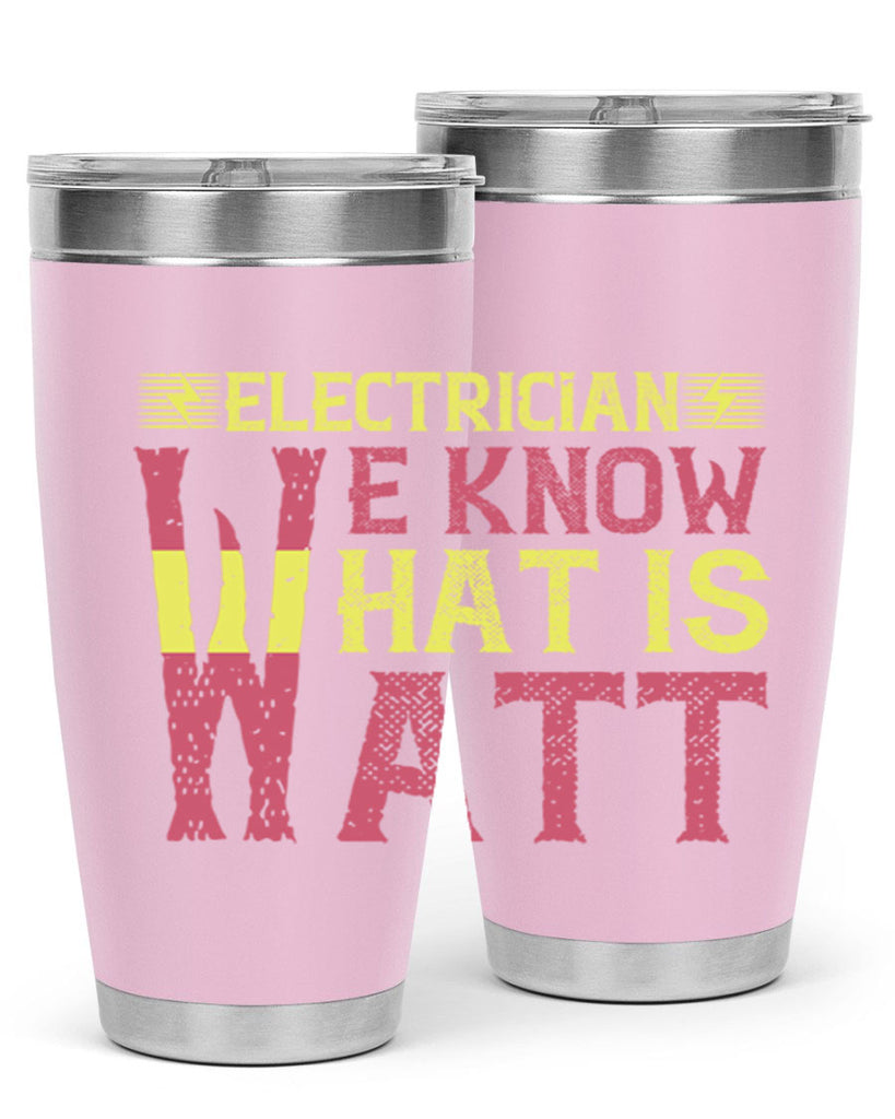 Electrician we know what is watt Style 53#- electrician- tumbler