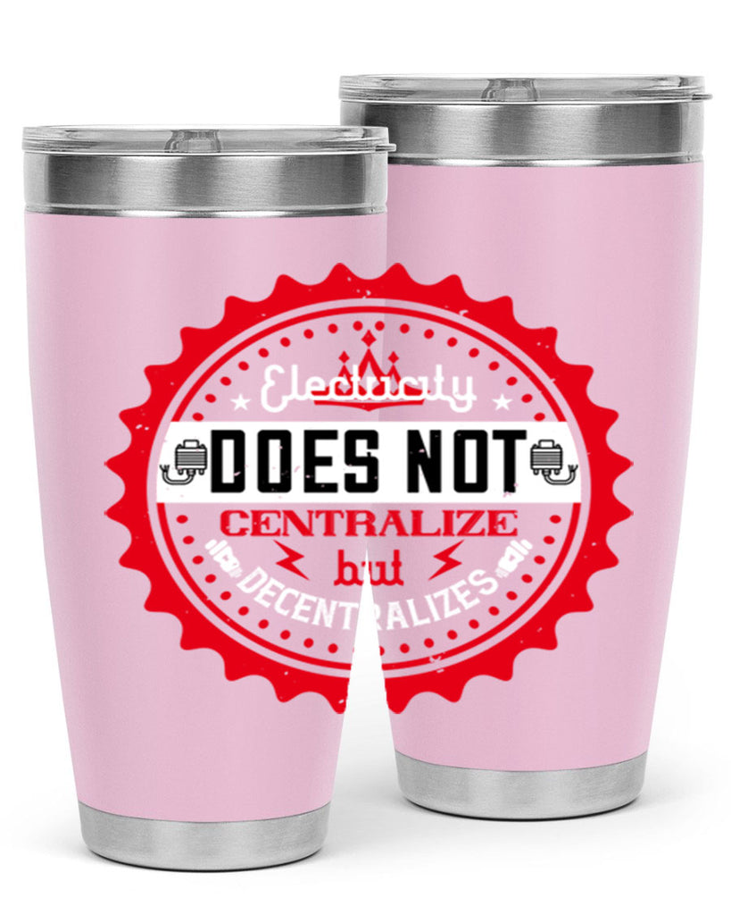 Electricity does not centralize but decentralizes Style 50#- electrician- tumbler